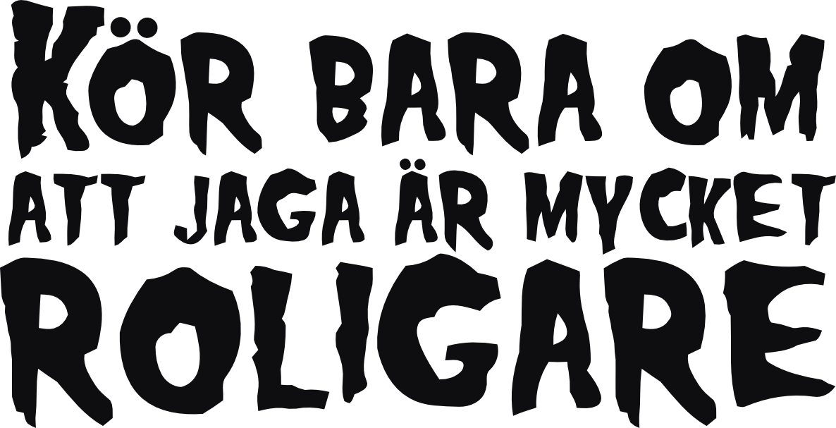 Kör bara om att jaga är mycket roligare